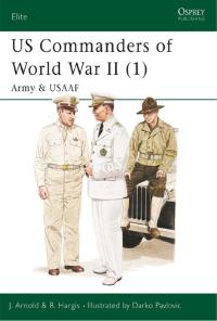 Imagen de portada: US Commanders of World War II (1) 1st edition 9781841764740