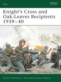 Cover image: Knight's Cross and Oak-Leaves Recipients 1939–40 1st edition 9781841766416