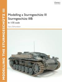 Omslagafbeelding: Modelling a Sturmgeschütz III Sturmgeschütz IIIB 1st edition