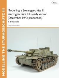 Omslagafbeelding: Modelling a Sturmgeschütz III Sturmgeschütz IIIG early version (December 1942 production) 1st edition