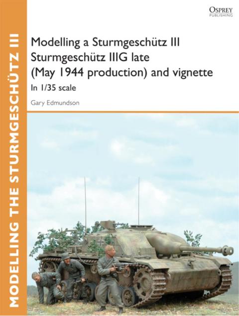 Modelling a Sturmgeschütz III Sturmgeschütz IIIG late (May 1944 production) and vignette: In 1/35 scale, 1st Edition - FULL INSTANT DOWNLOAD | PDF DOCX EPUB