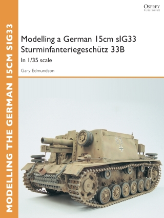 Cover image: Modelling a German 15cm sIG33 Sturminfanteriegeschütz 33B 1st edition