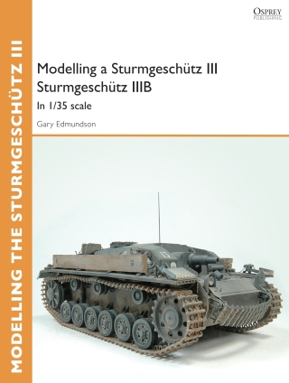 Cover image: Modelling a Sturmgeschütz III Sturmgeschütz IIIB 1st edition