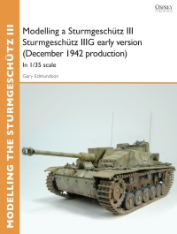 صورة الغلاف: Modelling a Sturmgeschütz III Sturmgeschütz IIIG early version (December 1942 production) 1st edition