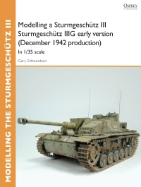 Omslagafbeelding: Modelling a Sturmgeschütz III Sturmgeschütz IIIG early version (December 1942 production) 1st edition