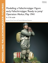 Omslagafbeelding: Modelling a Fallschirmjäger Figure early Fallschirmjäger, 'Ready to jump' Operation Merkur, May 1941 1st edition