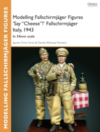Cover image: Modelling Fallschirmjäger Figures 'Say "Cheese"!' Fallschirmjäger Italy, 1943 1st edition