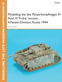 Cover image: Modelling the late Panzerkampfwagen IV Ausf. H 'Frühe' version, 4.Panzer-Division, Russia 1944 1st edition