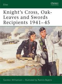 صورة الغلاف: Knight's Cross, Oak-Leaves and Swords Recipients 1941–45 1st edition 9781841766430