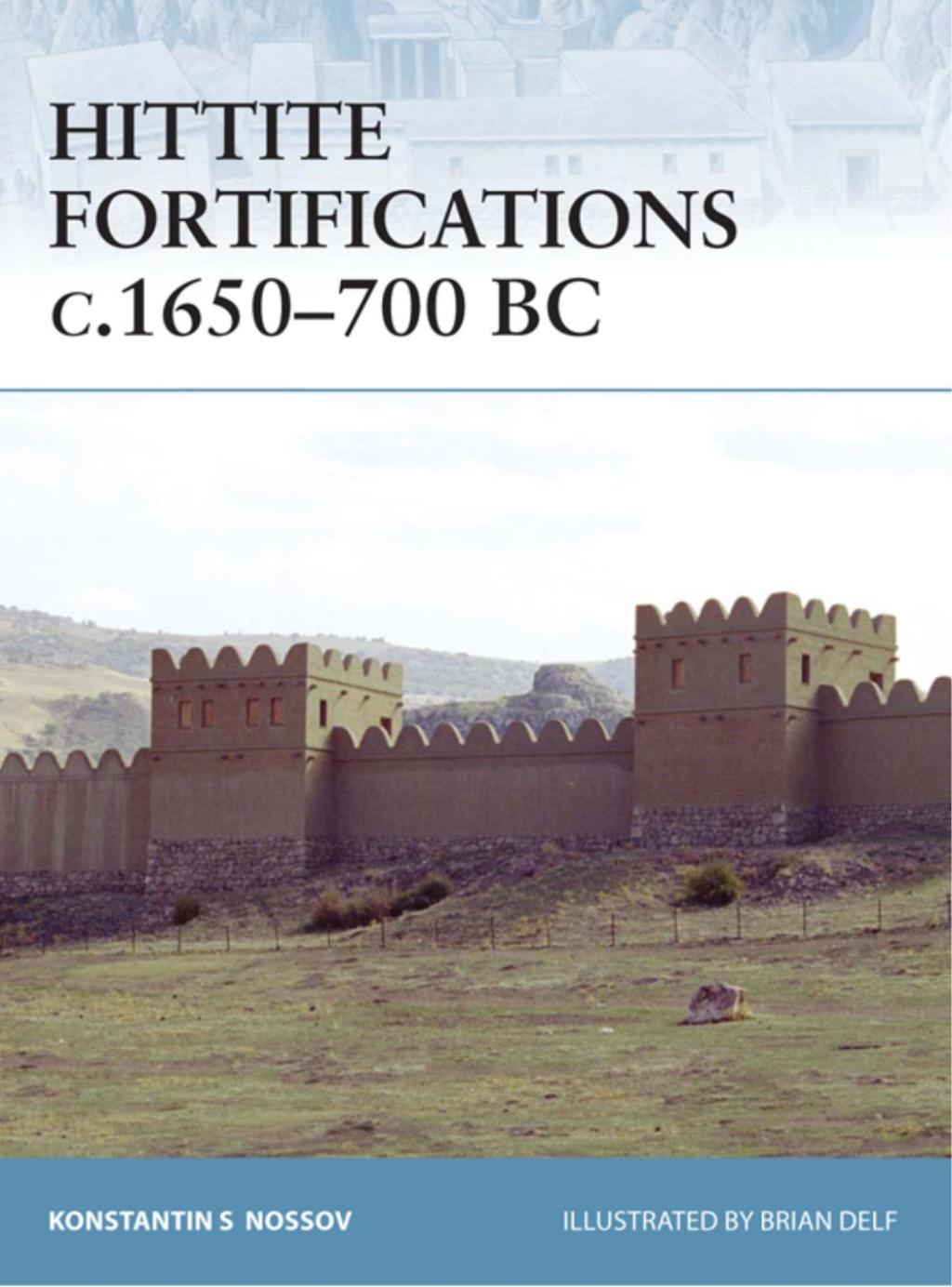 Hittite Fortifications c.1650-700 BC Battles on the German frontier 1st Edition