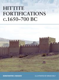 Cover image: Hittite Fortifications c.1650-700 BC 1st edition 9781846032073