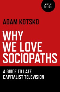Cover image: Why We Love Sociopaths 9781780990910