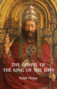 Omslagafbeelding: The Gospel of the King of the Jews 9781846945694