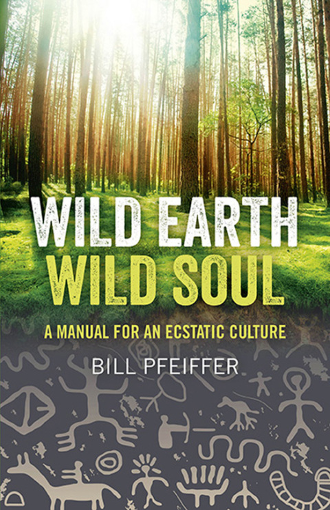 Wild Earth, Wild Soul : A Manual for an Ecstatic Culture - FULL INSTANT DOWNLOAD | PDF DOCX EPUB