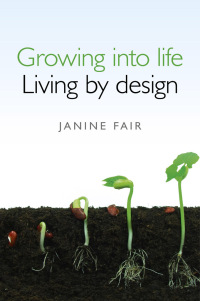 Omslagafbeelding: Growing into Life -  Living by Design 9781780994116