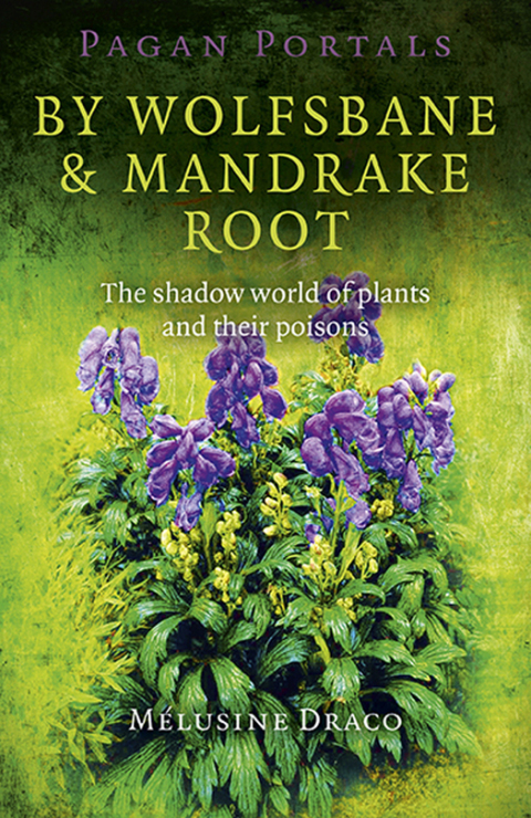Pagan Portals - By Wolfsbane & Mandrake Root: The Shadow World Of Plants And Their Poisons - FULL INSTANT DOWNLOAD | PDF DOCX EPUB
