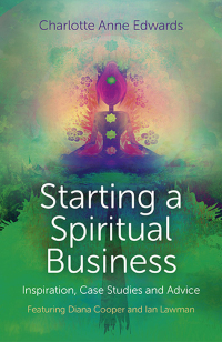 Cover image: Starting a Spiritual Business - Inspiration, Case Studies and Advice 9781780997100