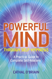 Titelbild: Powerful Mind Through Self-Hypnosis 9781846942983