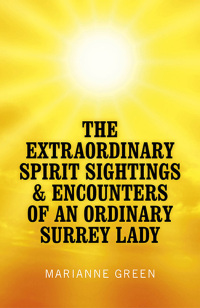 Omslagafbeelding: The Extraordinary Spirit Sightings & Encounters of an Ordinary Surrey Lady 9781780998138