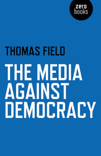 Cover image: The Media Against Democracy 9781780998213