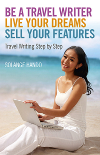 Imagen de portada: Be a Travel Writer, Live your Dreams, Sell your Features 9781780999449