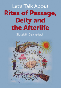 Cover image: Let's Talk About Rites of Passage, Deity and the Afterlife 9781780999456