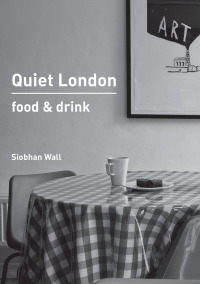 Imagen de portada: Quiet London: Food & Drink 9780711235588