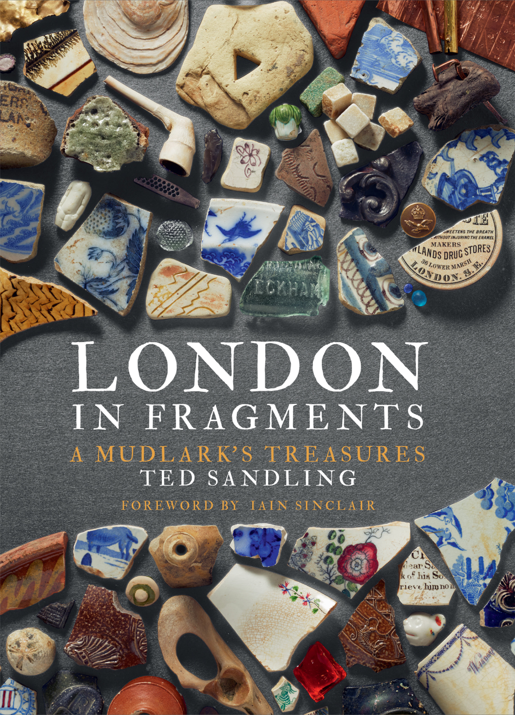 A Mudlark’s Treasures London in Fragments