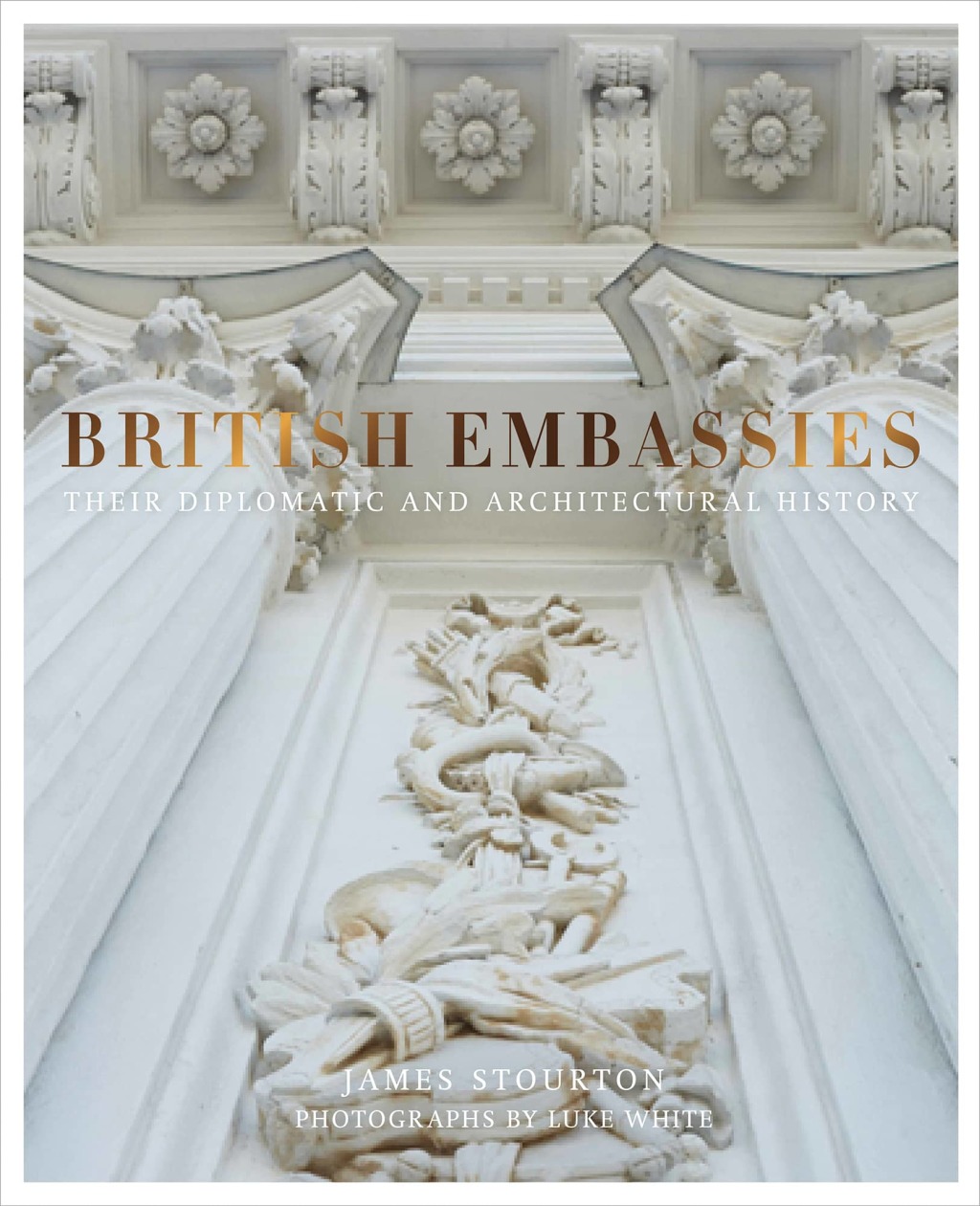 British Embassies Their Diplomatic and Architectural History