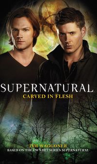 Cover image: Supernatural: Carved in Flesh 9781781161135