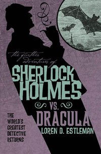 Cover image: The Further Adventures of Sherlock Holmes: Sherlock Vs. Dracula 9781781161425