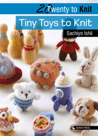 Titelbild: Twenty to Knit: Tiny Toys to Knit 9781782212522