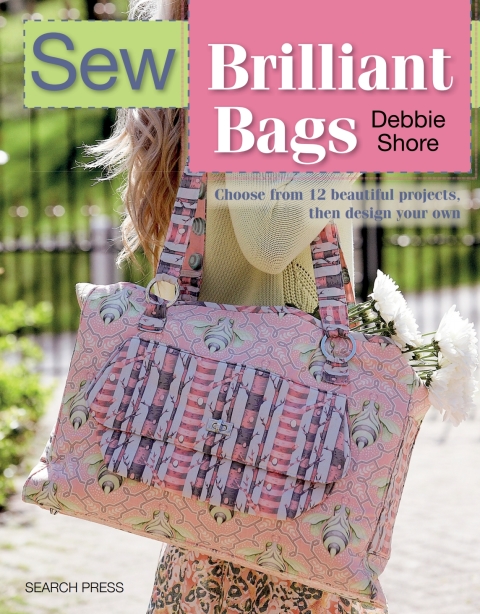 Sew Brilliant Bags: Choose From 12 Beautiful Projects, Then Design Your Own - FULL INSTANT DOWNLOAD | PDF DOCX EPUB