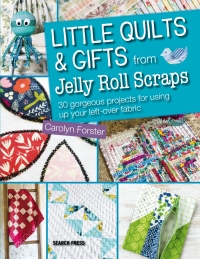 Cover image: Little Quilts & Gifts from Jelly Roll Scraps 9781782210061