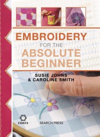 Omslagafbeelding: Embroidery for the Absolute Beginner 9781782212652