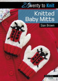 表紙画像: Twenty to Knit: Knitted Baby Mitts 9781782212393