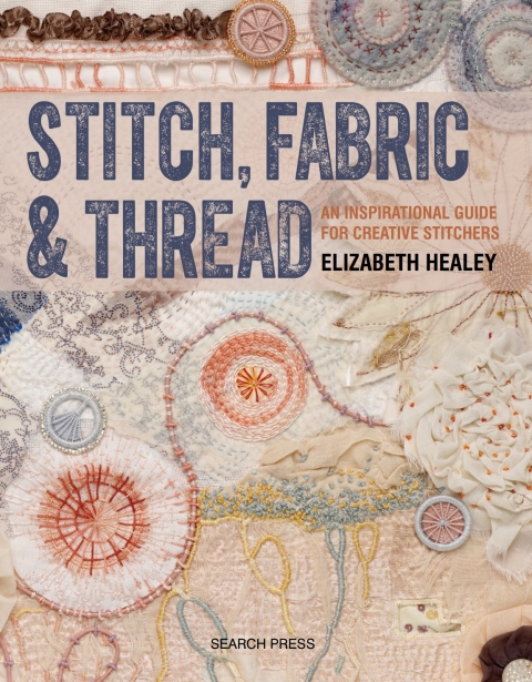 Stitch, Fabric & Thread: An Inspirational Guide for Creative Stitchers - FULL INSTANT DOWNLOAD | PDF DOCX EPUB