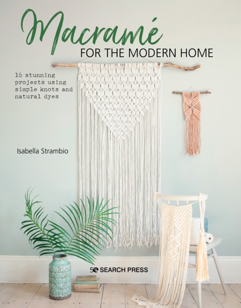 Macramé for the Modern Home: 16 Stunning Projects Using Simple Knots and Natural Dyes - FULL INSTANT DOWNLOAD | PDF DOCX EPUB