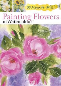 Cover image: Painting Flowers in Watercolour 9781844488261
