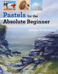 صورة الغلاف: Pastels for the Absolute Beginner 9781782215639