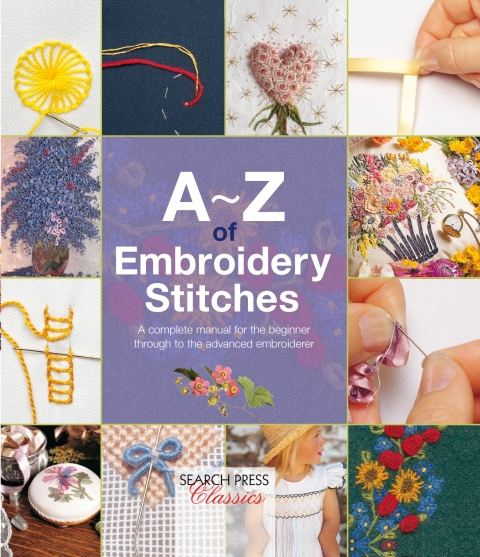A–Z of Embroidery Stitches: A Complete Manual for the Beginner Through to the Advanced Embroiderer - FULL INSTANT DOWNLOAD | PDF DOCX EPUB