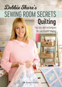 表紙画像: Debbie Shore's Sewing Room Secrets—Quilting 9781782215479