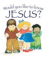 Omslagafbeelding: Would You Like to Know Jesus? 9781781281031