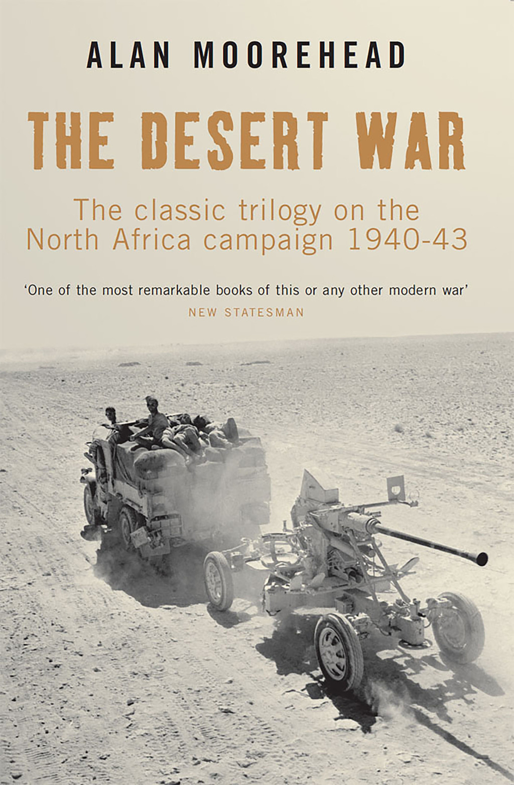The Desert War The classic trilogy on the North Africa campaign 1940-43