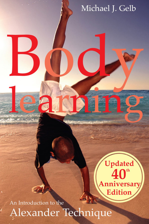 Body Learning: 40th anniversary edition: An Introduction to the Alexander Technique - FULL INSTANT DOWNLOAD | PDF DOCX EPUB