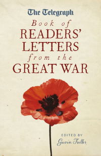 Imagen de portada: The Telegraph Book of Readers' Letters from the Great War 9781781313305