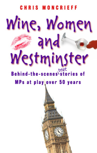 Cover image: Wine, Women and Westminster 9781906217808