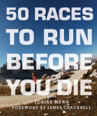 صورة الغلاف: 50 Races to Run Before You Die 9781781314449