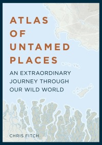 Imagen de portada: Atlas of Untamed Places 9781781316771