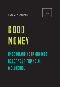 Omslagafbeelding: Good Money: Understand your choices. Boost your financial wellbeing. 9781781317570